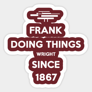 Frank is wRight! Sticker